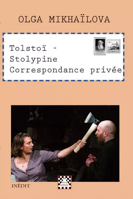 Tolstoï-Stolypine. Correspondance privée. - Olga Mikhaïlova - ASTREE