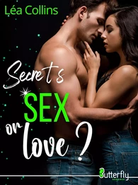 SECRETS, SEX OR LOVE ?