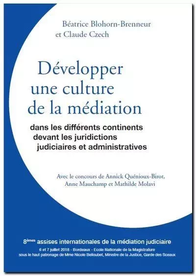 Développer une culture de la médiation - dans les différents continents, devant les juridictions judiciaires et administratives -  - MEDIATIONS