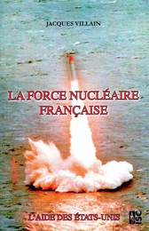 La force nucléaire française. L'aide des Etats-Unis