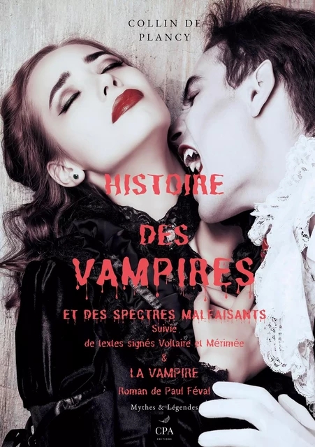 Histoire des vampires et des spectres malfaisants - Paul Féval, Jacques-Albin-Simon Collin de Plancy, François-Marie Arouet Voltaire, Prosper Mérimée - CPA EDITIONS