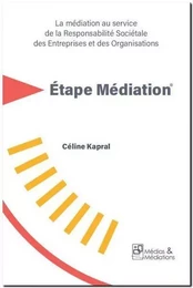 ETAPE MEDIATION - LA MEDIATION AU SERVICE  DE LA RESPONSABILITE SOCIETALE  DES ENTREPRISES ET DES OR