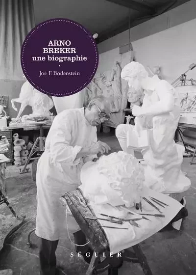 Arno Breker - Une biographie - Joe F. Bodenstein - Groupe Robert Laffont