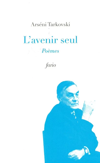 L' Avenir Seul Poèmes - Arseni Tarkovski - Fario