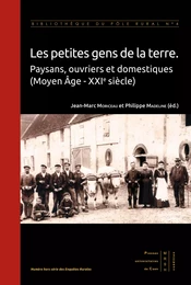 LES PETITES GENS DE LA TERRE. PAYSANS, OUVRIERS ET DOMESTIQUES (MOYEN