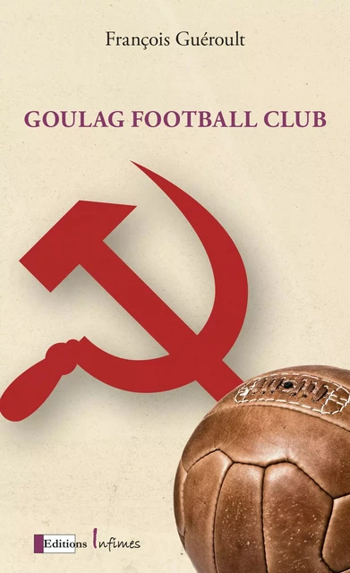 Goulag football club - François Guéroult - INFIMES