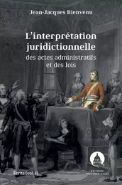 L'interprétation juridictionnelle des actes administratifs et des lois