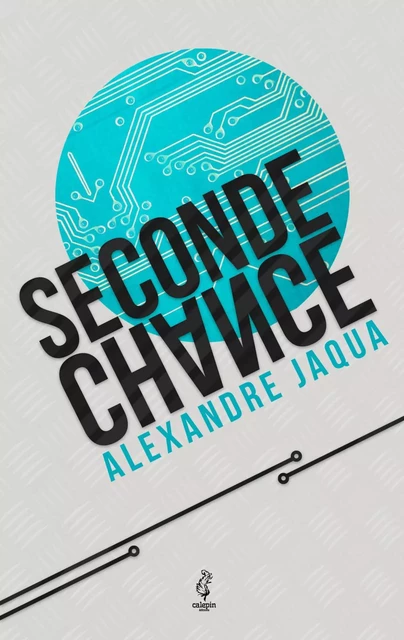 Seconde Chance - Alexandre Jaqua - CALEPIN