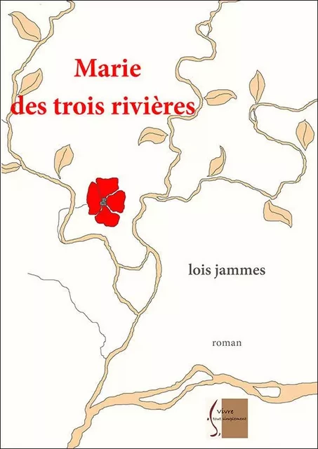 Marie des trois rivières - Lois Jammes - VIVRE TOUT SIMP