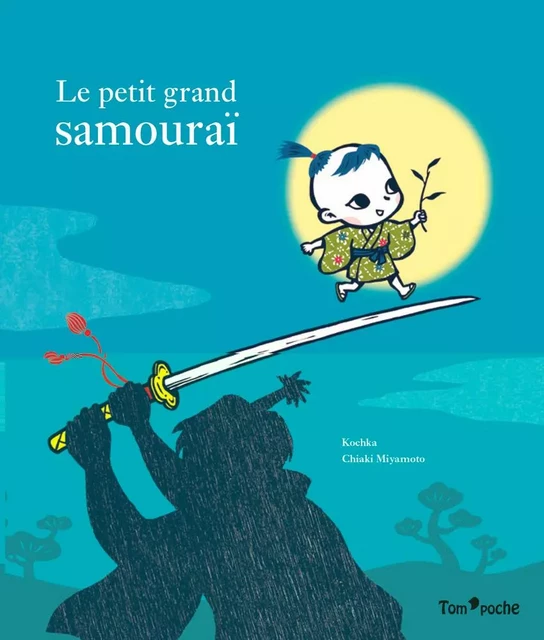 LE PETIT GRAND SAMOURAI -  KOCHKA - TOM POCHE