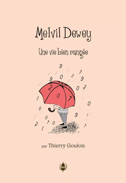 Melvil Dewey. Une vie bien rangée - Thierry Goulois - LA CARDERE