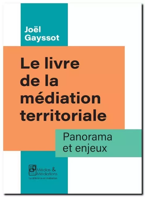 LE LIVRE DE LA MEDIATION TERRITORIALE - PANORAMA ET ENJEUX -  GAYSSOT/FAGET - MEDIATIONS