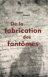 DE LA FABRICATION DES FANTOMES