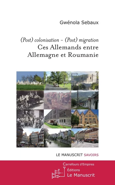 (Post)colonisation - (Post)migration. Ces Allemands entre Allemagne et Roumanie -  Sebaux-G - MANUSCRIT