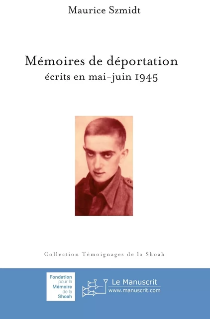 Mémoire de déportation écrites en mai-juin 1945 - Maurice Szmidt - MANUSCRIT