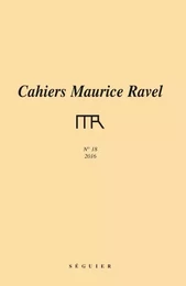 Cahiers Maurice Ravel - numéro 18 2016