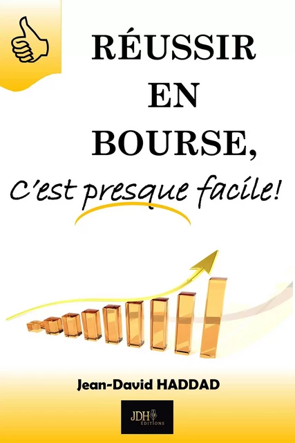 Réussir en bourse c est presque facile - Jean-David Haddad - JDH