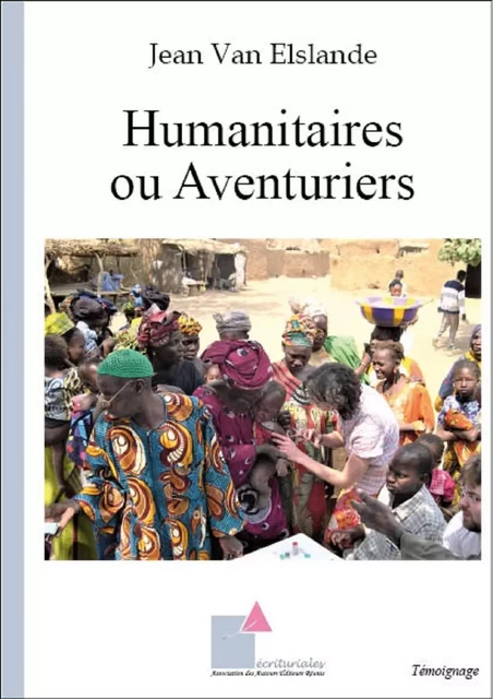 Humanitaires ou Aventuriers - Jean Van Elslande - ECRITURIALES