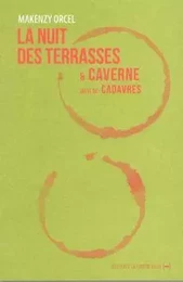 La nuit des terrasses & Caverne suivi de Cadavres