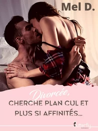 DIVORCEE, CHERCHE PLAN CUL ET PLUS SI AFFINITES...