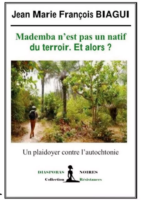 Mademba n'est pas un natif du terroir et alors ? - Jean Marie François Biagui - DIASPORAS NOIRE