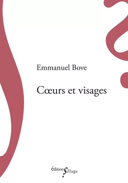 Cœurs et visages - Emmanuel Bove - SILLAGE