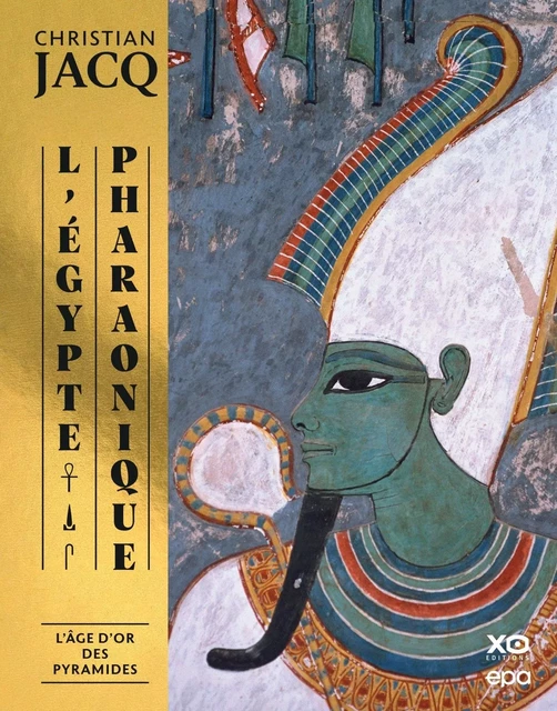 L'Egypte pharaonique, L'âge d'or des pyramides - Christian Jacq - EPA