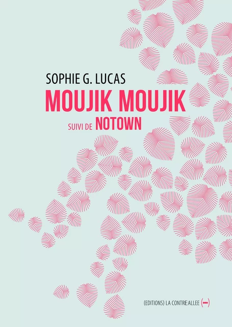 moujik moujik suivi de Notown - Sophie G. LUCAS - La Contre Allée