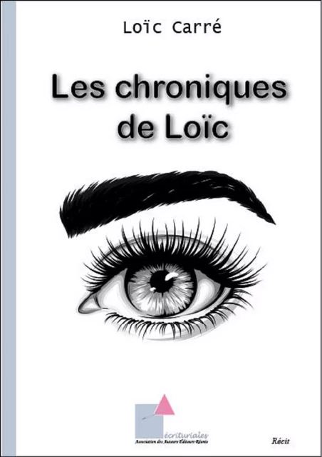 Les chroniques de Loïc - Loïc Carré - ECRITURIALES