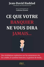 Ce que votre banquier ne vous dira jamais...