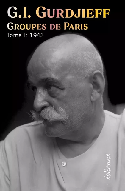 Groupes de Paris, Tome 1 : 1943 - Georges Ivanovitch Gurdjieff - EOLIENNES