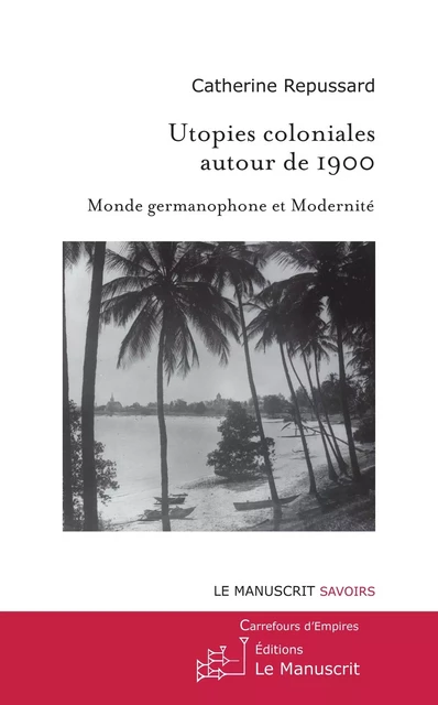 Utopies coloniales autour de 1900 - Catherine Repussard - MANUSCRIT