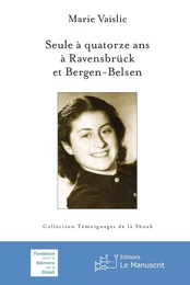 Seule à quatorze ans à Ravensbrück et Bergen-Belsen