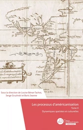 Les Processus d'américanisation Tome 2. Dynamiques spatiales et culturelles