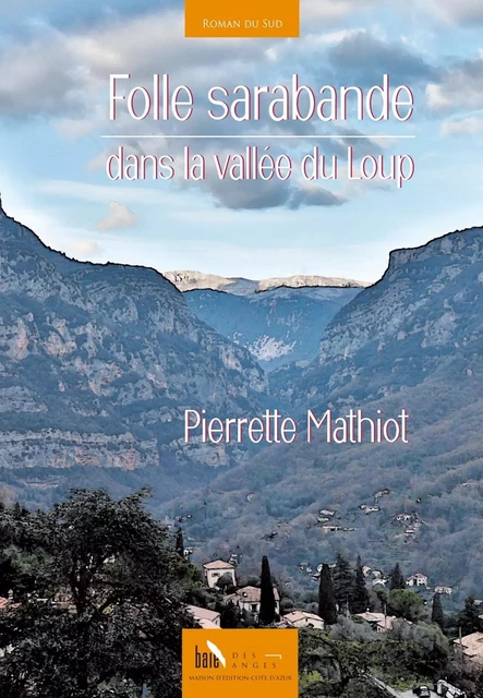 Folle sarabande dans la vallée du Loup - Pierrette Mathiot - BAIE DES ANGES