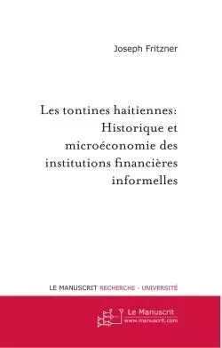 Les tontines haitiennes: Historique et microéconomie des institutions financières informelles - Fritzner Joseph - MANUSCRIT