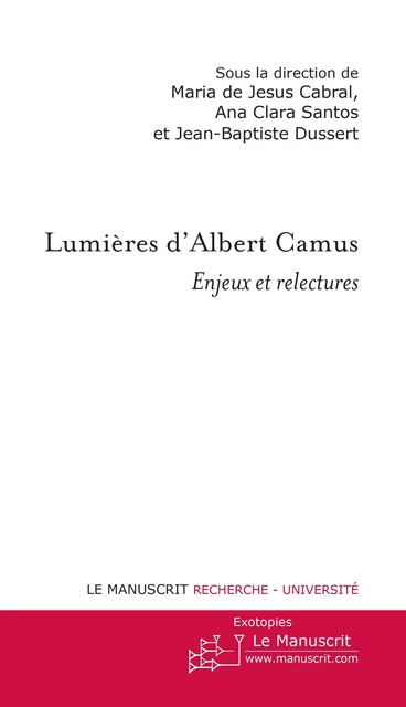 LUMIERES D'ALBERT CAMUS. ENJEUX ET RELECTURES - Ana Clara Santos, Maria de Jesus Cabral - MANUSCRIT