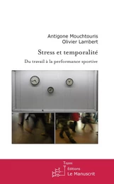 Stress et temporalité. Du travail à la performance sportive