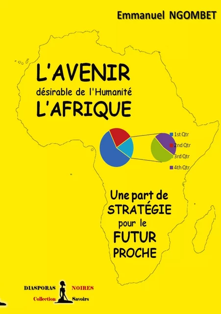 L'Avenir désirable de l'Humanité, l'Afrique - Emmanuel Ngombet 'Ditunga' - DIASPORAS NOIRE