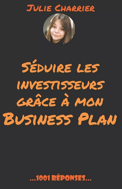 Séduire les investisseurs grâce à mon Business Plan - Julie Charrier - JDH