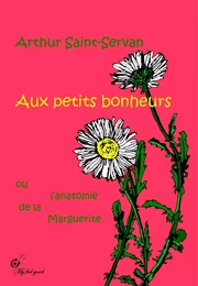 Aux petits bonheurs, ou l'anatomie de la marguerite