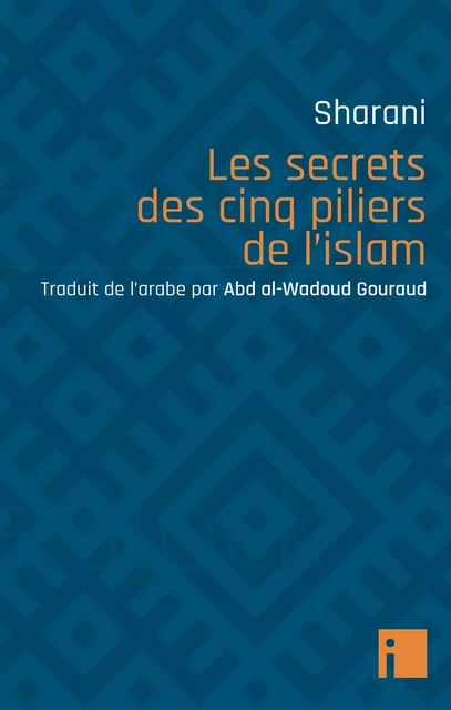 Les secrets des cinq piliers de l'islam - 'Abd al-Wahhab Sharani - I LITTERATURE