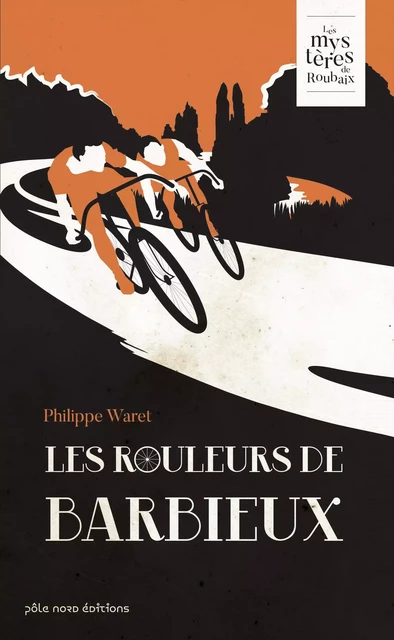 Les rouleurs de Barbieux - roman -  - GILLES GUILLON