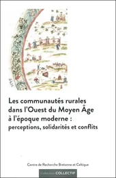 Les communautés rurales dans l'Ouest du Moyen âge à l'époque moderne - perceptions, solidarités et conflits