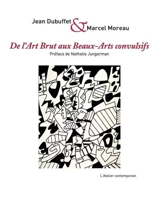 De l'Art Brut aux Beaux-Arts convulsifs - Jean DUBUFFET, Marcel Moreau - L'Atelier Contemporain