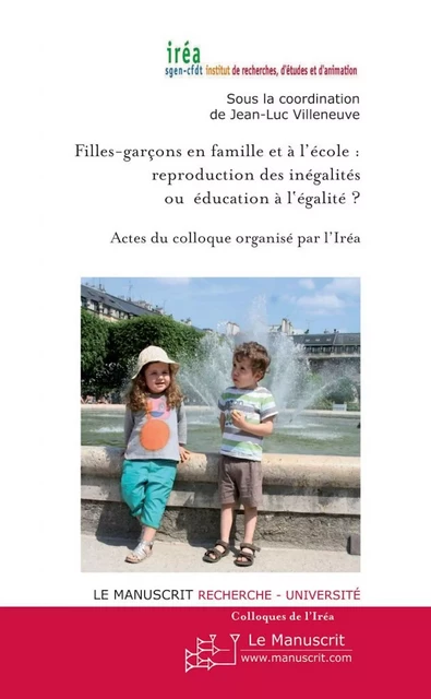 Filles-garçons en famille et à l'école : Reproduction des inégalités ou éducation à l'égalité - Jean-Luc Villeneuve - MANUSCRIT