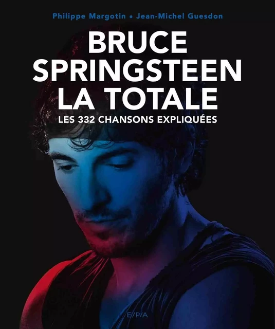 Bruce Springsteen - La Totale - Jean-Michel Guesdon, Philippe Margotin - EPA