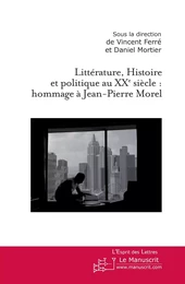 Littérature, Histoire et politique au XXe siècle : hommage à Jean-Pierre Morel