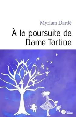 À la poursuite de Dame Tartine - Myriam Dardé - MANUSCRIT