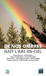 De nos ombres naît l'arc en ciel